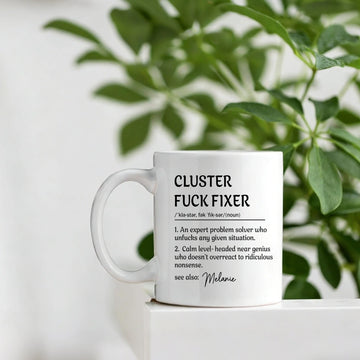 Funny Mug - Cluster F*Ck Fixer Problem Solver