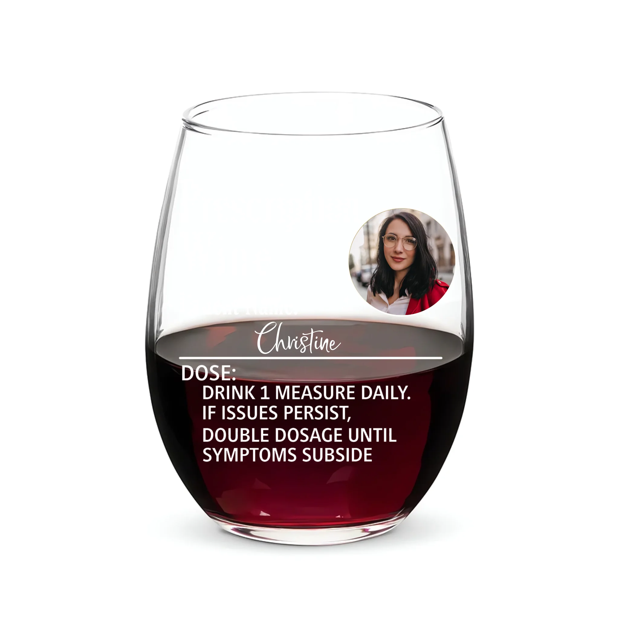 Custom Photo Funny Prescription Drink One Measure Daily - Personalized Stemless Wine Glass