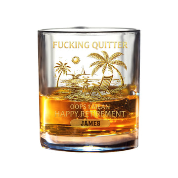 F*Cking Quitter Oops I Mean Happy Retirement - Printed Effect - Personalized Whiskey Glass